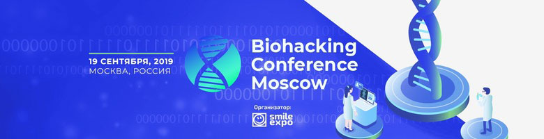 Biohacking Conference Moscow:   ,      
